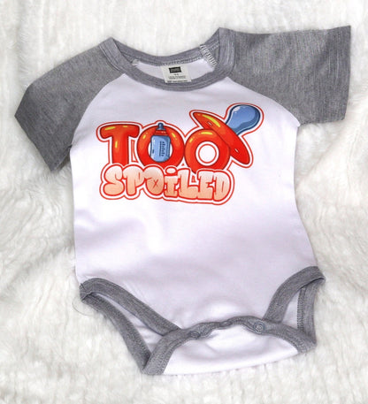 Too Spoiled Onesie