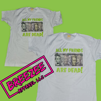 All My Friends Are Dead T-Shirt - CUSTOM GRAPHIC DESIGN SHIRT