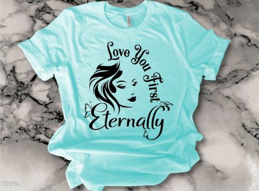 LOVE YOU FIRST ETERNALLY TSHIRT