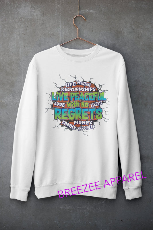 LIVE WITH NO REGRETS SWEAT SHIRTS