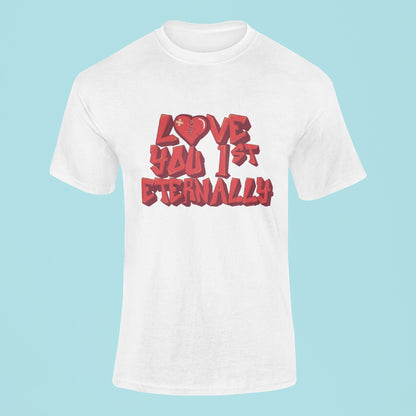 LOVE YOU FIRST ETERNALLY T-SHIRT