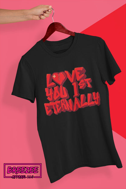 LOVE YOU FIRST ETERNALLY T-SHIRT